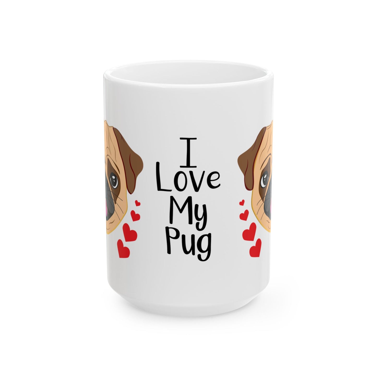 I Love My Pug Ceramic Mug — Cute Pug Dog Coffee Cup (11oz & 15oz)