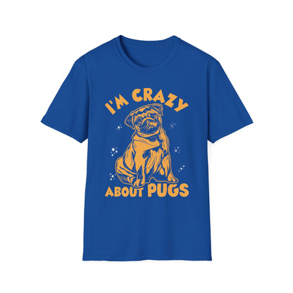 I'm Crazy About My Pugs T-Shirt — Cute Pug Lover Tee