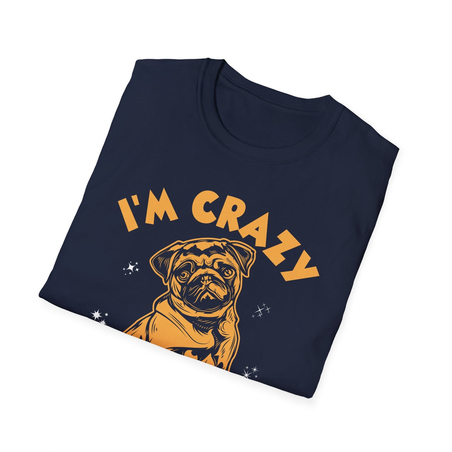 I'm Crazy About My Pugs T-Shirt — Cute Pug Lover Tee