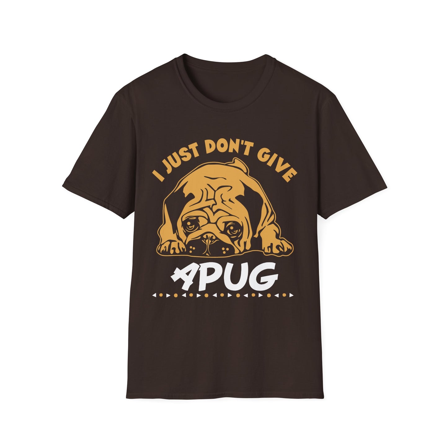 I Just Don't Give a Pug T-Shirt — Funny Pug Lover Tee