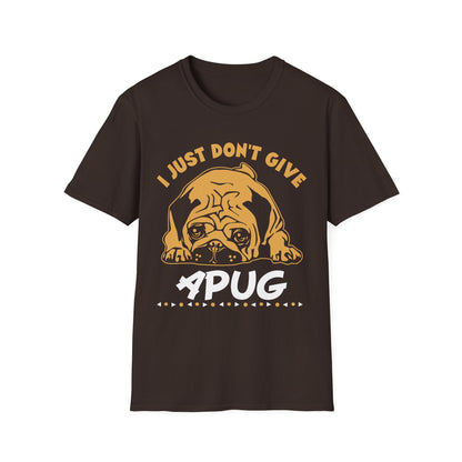 I Just Don't Give a Pug T-Shirt — Funny Pug Lover Tee
