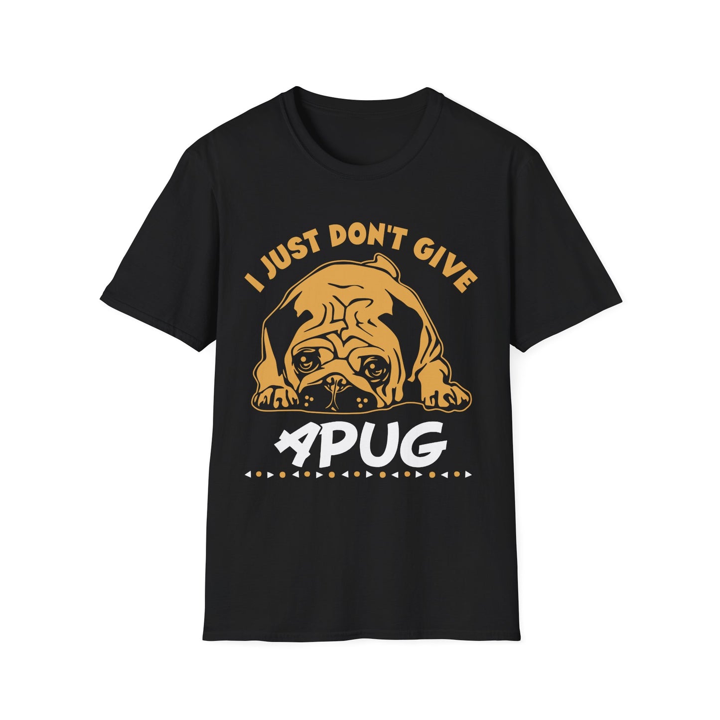 I Just Don't Give a Pug T-Shirt — Funny Pug Lover Tee