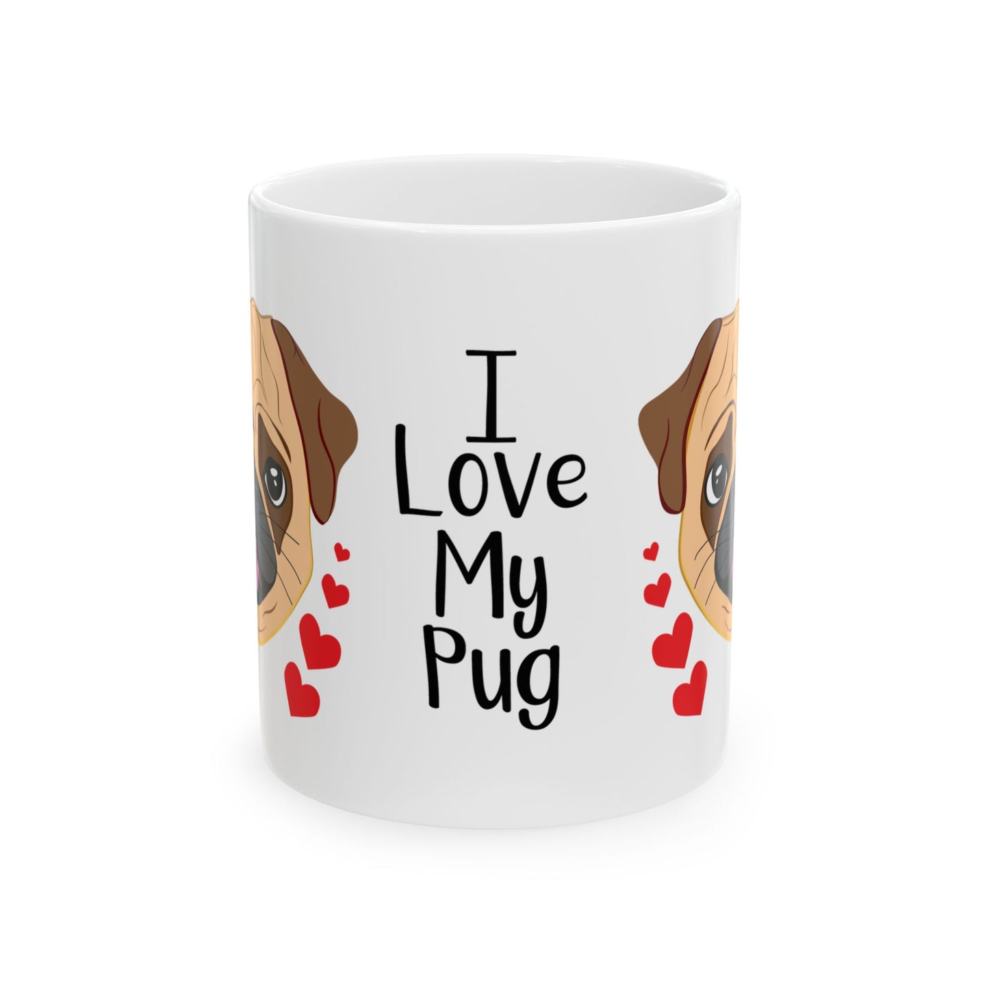 I Love My Pug Ceramic Mug — Cute Pug Dog Coffee Cup (11oz & 15oz)