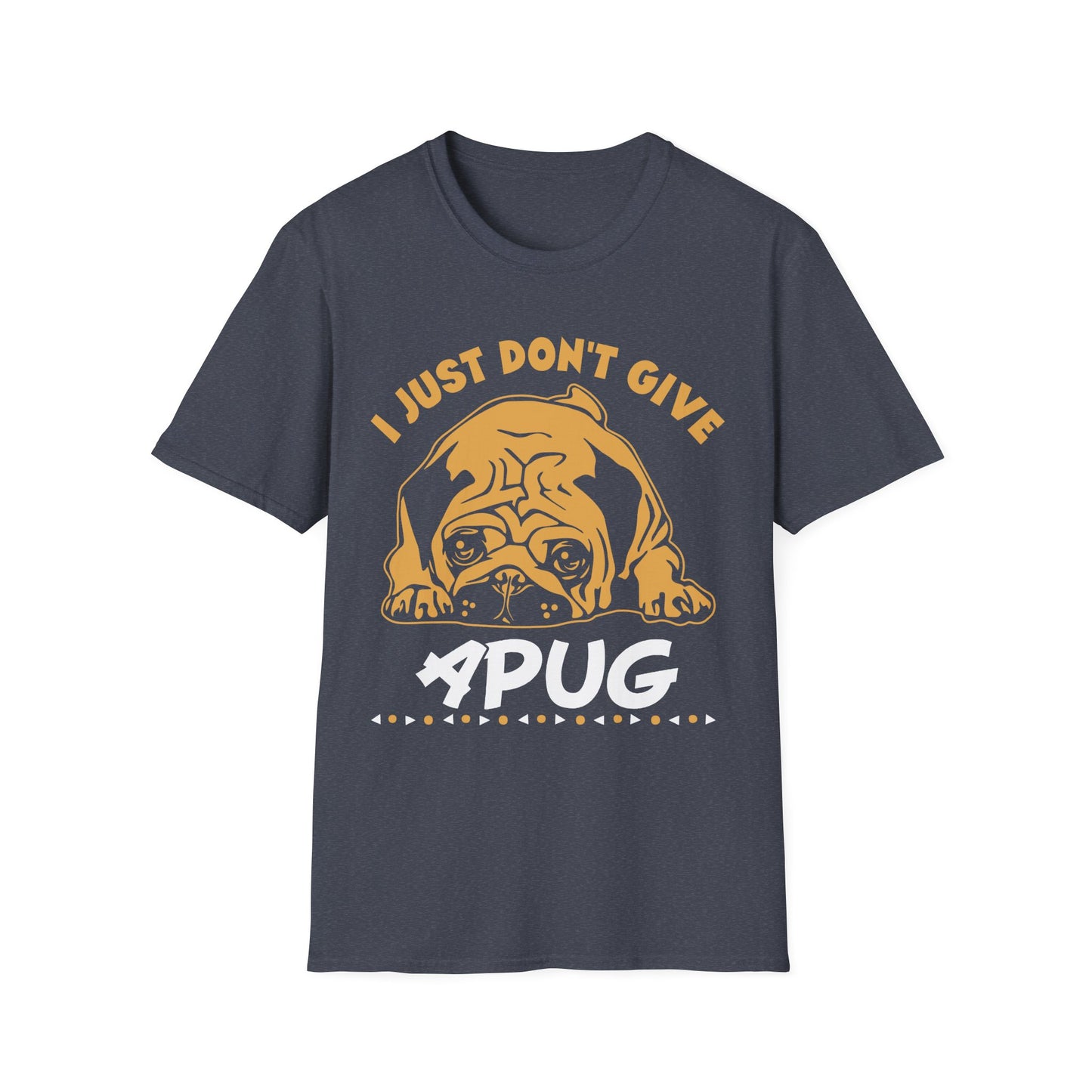 I Just Don't Give a Pug T-Shirt — Funny Pug Lover Tee