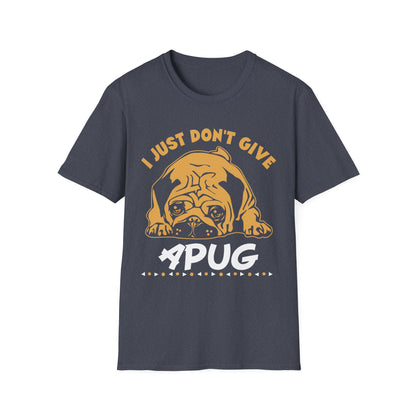 I Just Don't Give a Pug T-Shirt — Funny Pug Lover Tee