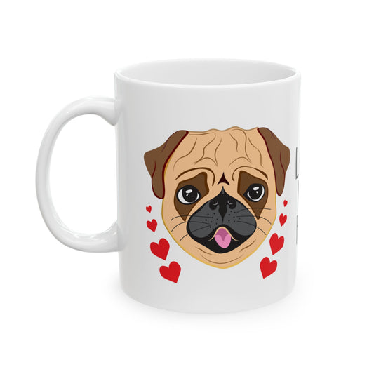I Love My Pug Ceramic Mug — Cute Pug Dog Coffee Cup (11oz & 15oz)