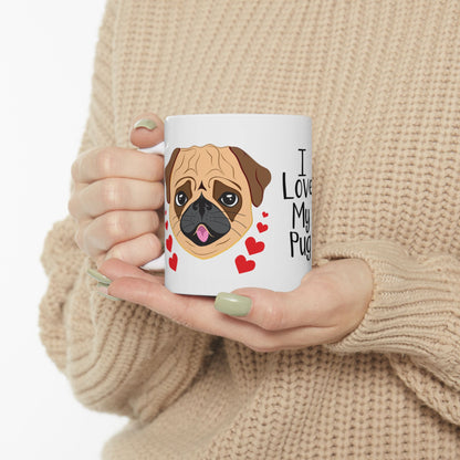I Love My Pug Ceramic Mug — Cute Pug Dog Coffee Cup (11oz & 15oz)