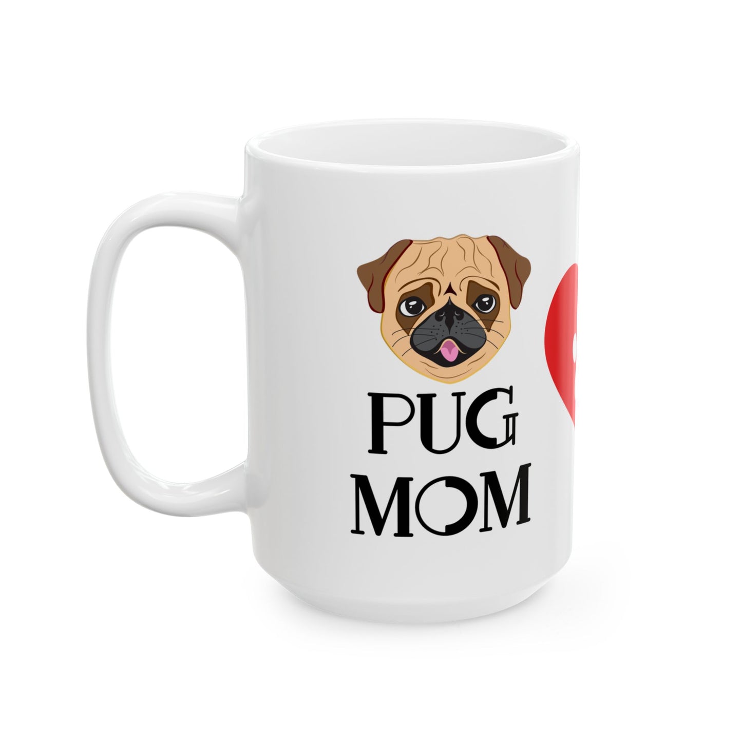 Pug Mom Ceramic Mug — Cute Pug Dog Coffee Cup (11oz & 15oz)