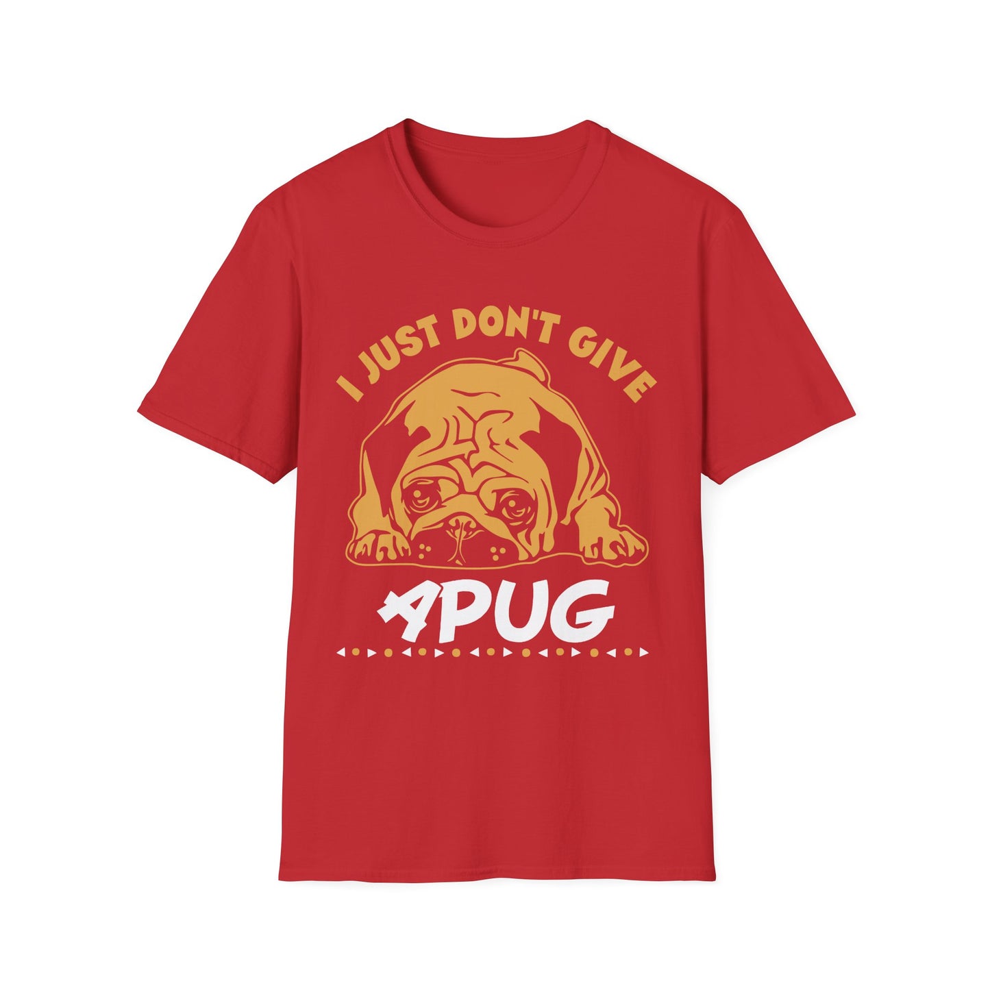 I Just Don't Give a Pug T-Shirt — Funny Pug Lover Tee
