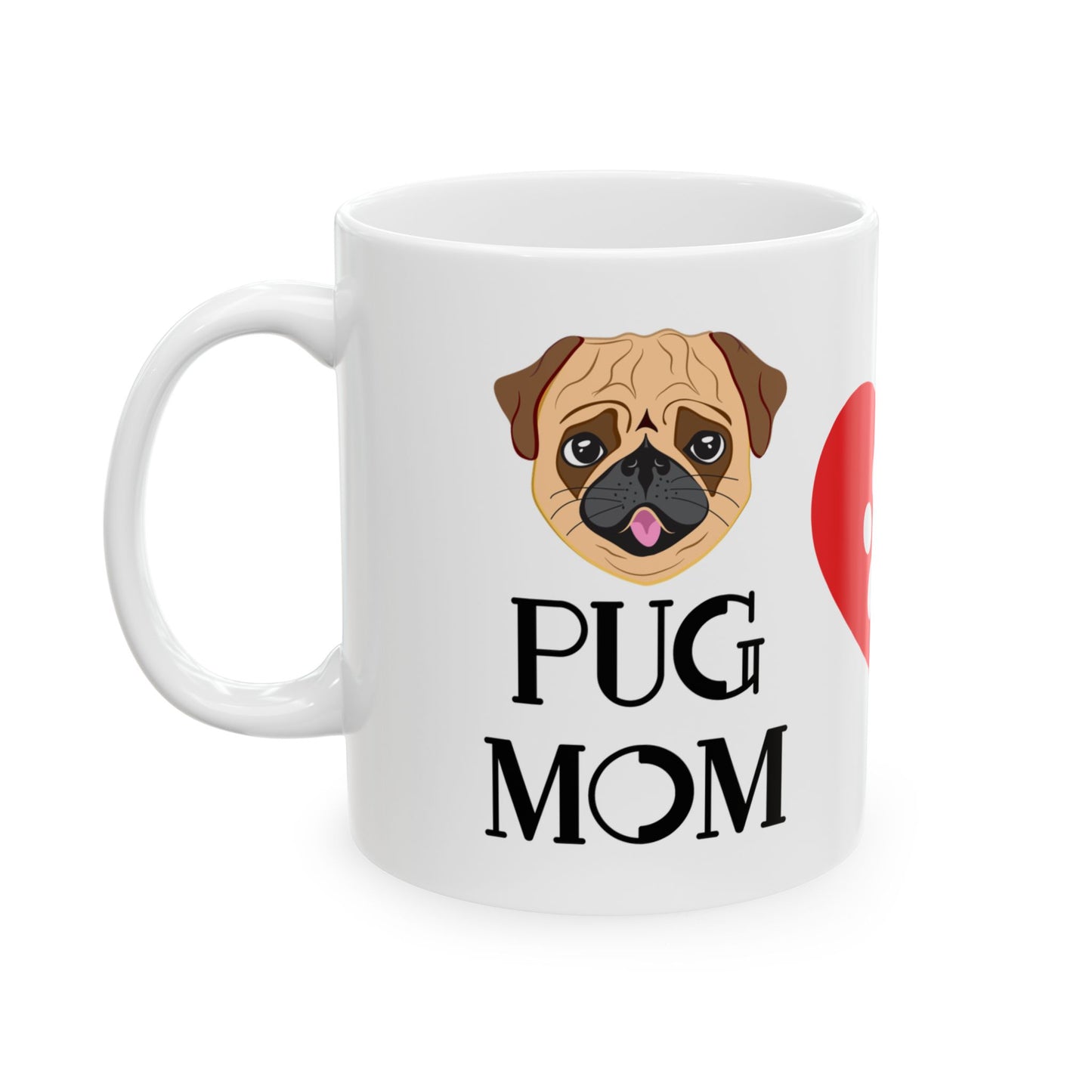 Pug Mom Ceramic Mug — Cute Pug Dog Coffee Cup (11oz & 15oz)