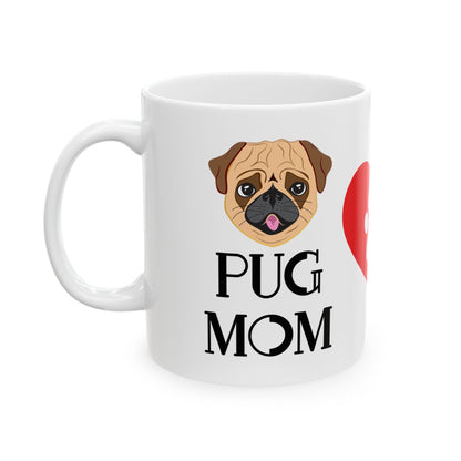 Pug Mom Ceramic Mug — Cute Pug Dog Coffee Cup (11oz & 15oz)