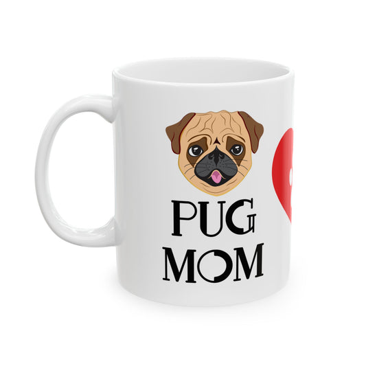 Pug Mom Ceramic Mug — Cute Pug Dog Coffee Cup (11oz & 15oz)