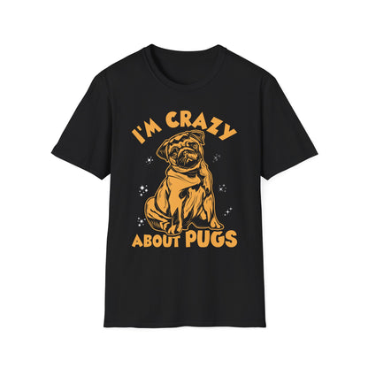 I'm Crazy About My Pugs T-Shirt — Cute Pug Lover Tee
