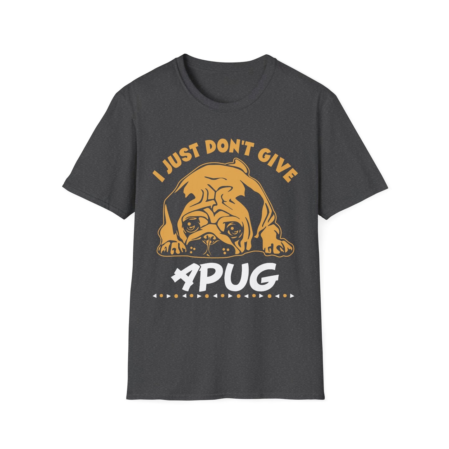 I Just Don't Give a Pug T-Shirt — Funny Pug Lover Tee