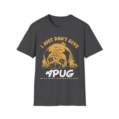 I Just Don't Give a Pug T-Shirt — Funny Pug Lover Tee
