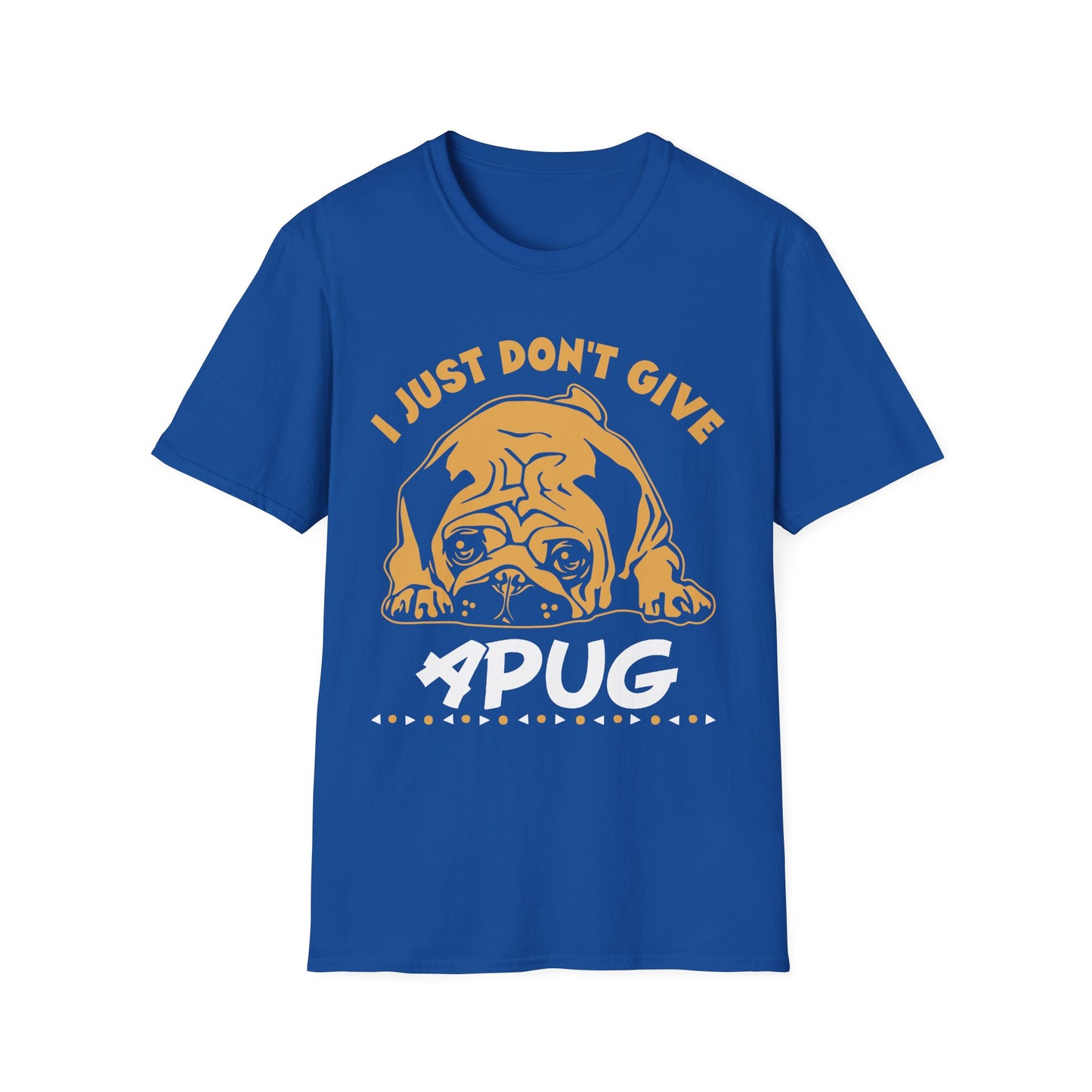 I Just Don't Give a Pug T-Shirt — Funny Pug Lover Tee