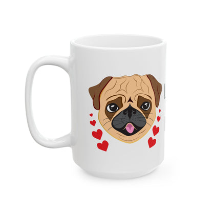 I Love My Pug Ceramic Mug — Cute Pug Dog Coffee Cup (11oz & 15oz)