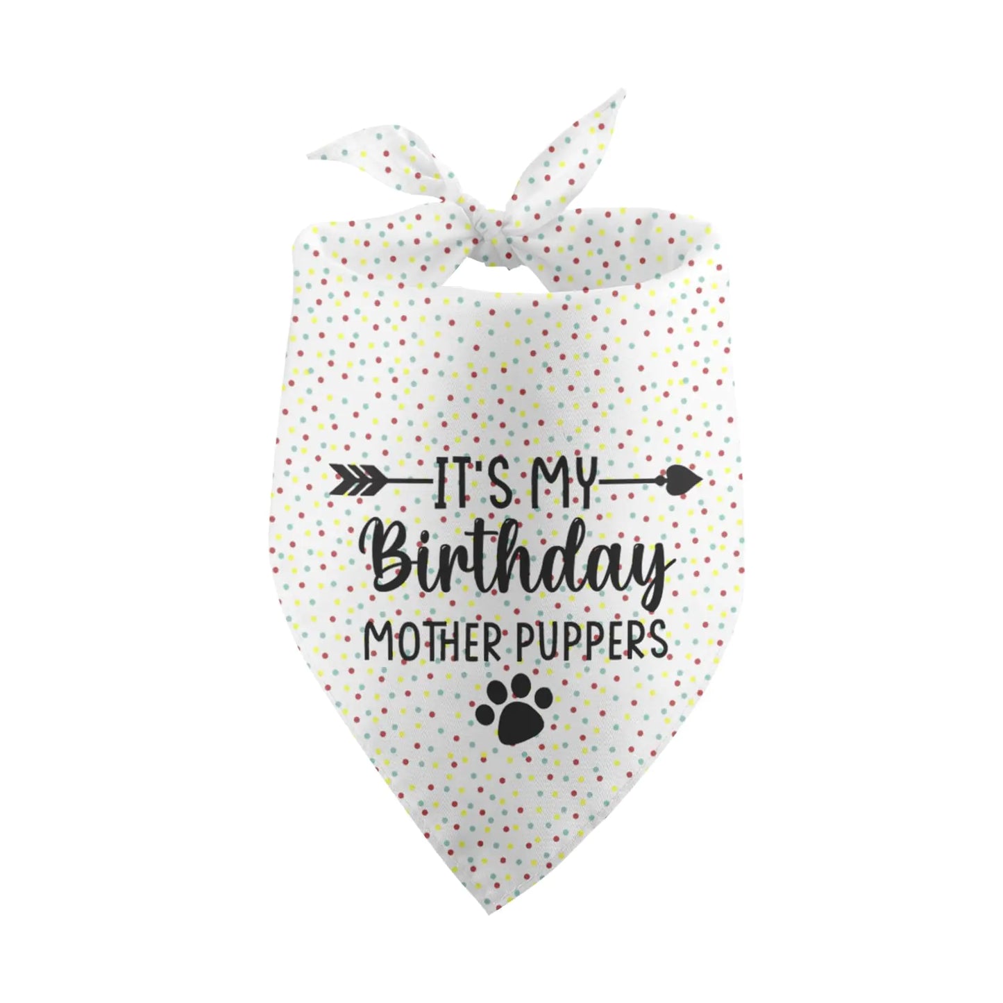 Dog bandana with 'It's My Birthday Mother Puppers' text on a white background