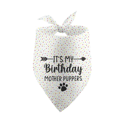 Dog bandana with 'It's My Birthday Mother Puppers' text on a white background